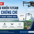 Từ 1/7/2026: Người điều khiển flycam phải có chứng chỉ và đăng ký hoạt động bay – Những điều cần biết
