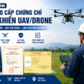 Chương trình đào tạo cấp chứng chỉ điều khiển UAV/Drone